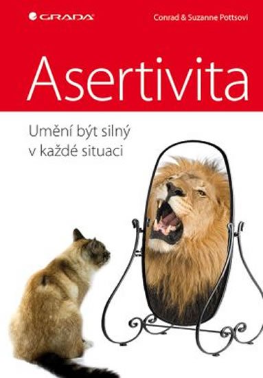 Potts Conrad: Asertivita - umění být silný v každé situaci Potts Conrad: Asertivita - umění být silný v každé situaci