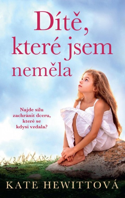 Hewittová Kate: Dítě, které jsem neměla Hewittová Kate: Dítě, které jsem neměla