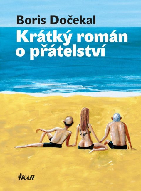 Dočekal Boris: Krátký román o přátelství Dočekal Boris: Krátký román o přátelství