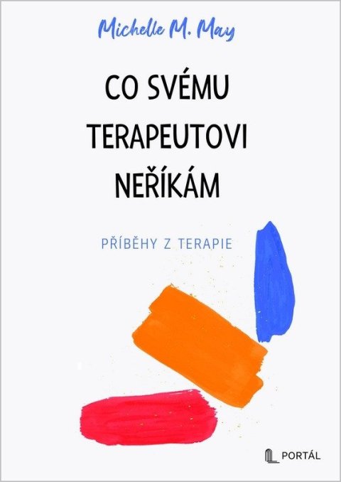May Michelle M.: Co svému terapeutovi neříkám - Příběhy z terapie