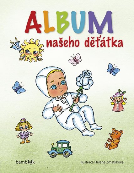 Zmatlíková Helena: Album našeho děťátka Zmatlíková Helena: Album našeho děťátka