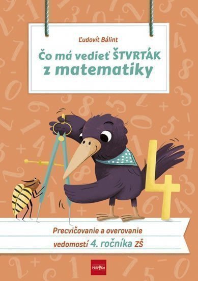 Bálint Ludovít: Čo má vedieť štvrták z matematiky: Procvičovanie a overovanie vedomostí 4. 