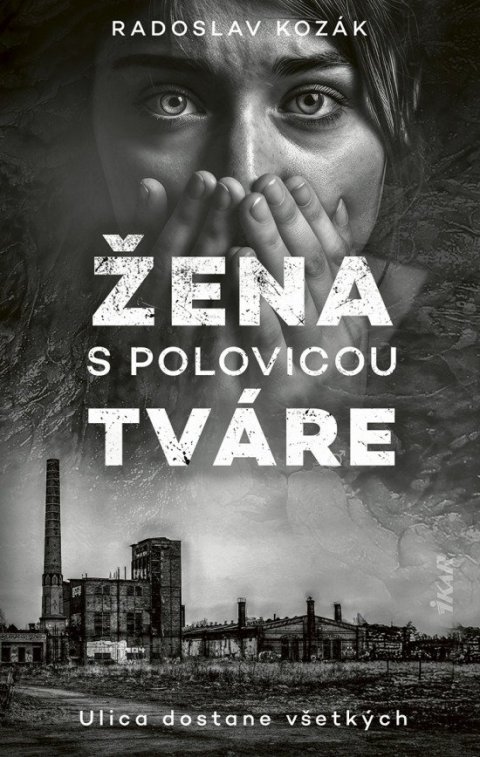 Kozák Radoslav: Žena s polovicou tváre (slovensky)