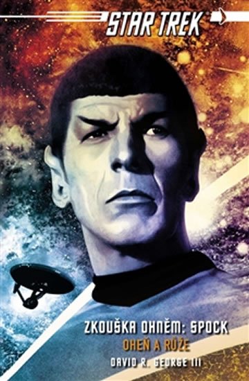 George David R.: Star Trek - Zkouška ohněm: Spock - Oheň a růže