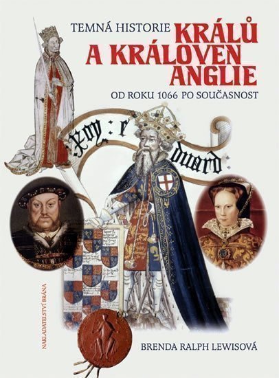 Lewis Ralph Brenda: Temná historie králů a královen Anglie