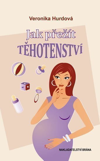 Hurdová Veronika: Jak přežít těhotenství - vtipná příručka pro těhotné ženy