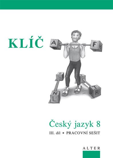 kolektiv autorů: Klíč Český jazyk 8/III. díl, Pracovní sešit kolektiv autorů: Klíč Český jazyk 8/III. díl, Pracovní sešit