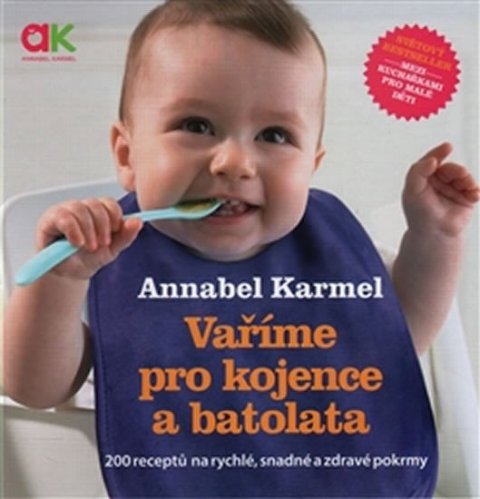 Karmelová Annabel: Vaříme pro kojence a batolata - 200 receptů na rychlé, snadné a zdravé pokr Karmelová Annabel: Vaříme pro kojence a batolata - 200 receptů na rychlé, snadné a zdravé pokr