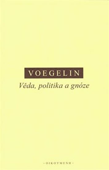 Voegelin Eric: Věda, politika a gnóze