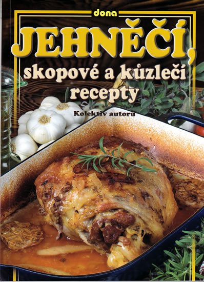 kolektiv: Jehněčí, skopové a kůzlečí recepty kolektiv: Jehněčí, skopové a kůzlečí recepty