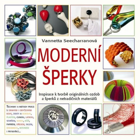 Seecharranová Vannet: Moderní šperky - Inspirace k tvorbě originálních ozdob a šperků z netradičn