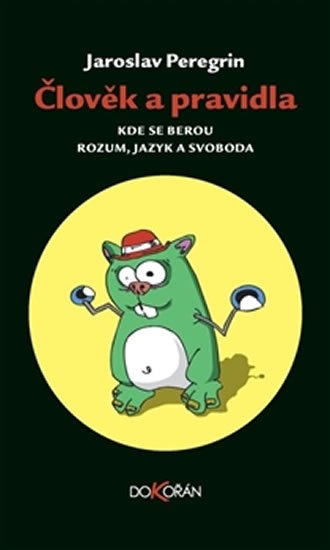 Peregrin Jaroslav: Člověk a pravidla Peregrin Jaroslav: Člověk a pravidla