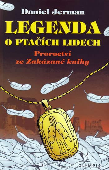 Jerman Daniel: Legenda o ptačích lidech - Proroctví ze Zakázané knihy Jerman Daniel: Legenda o ptačích lidech - Proroctví ze Zakázané knihy