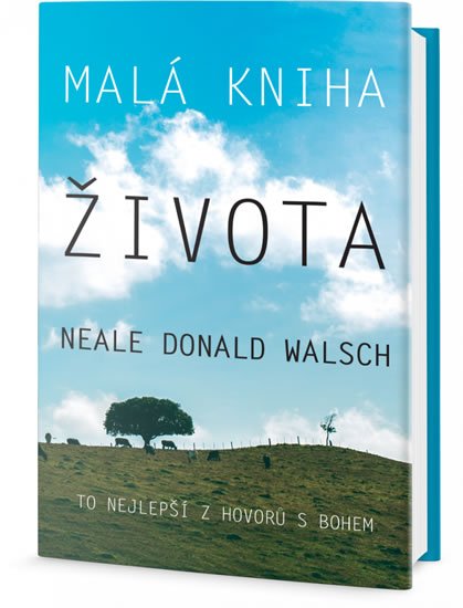 Walsch Neale Donald: Malá kniha života - To nejlepší z Hovorů s Bohem