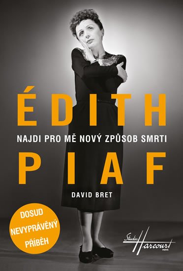 Bret David: Édith Piaf - Najdi pro mě nový způsob smrti - Dosud nevyprávěný příběh