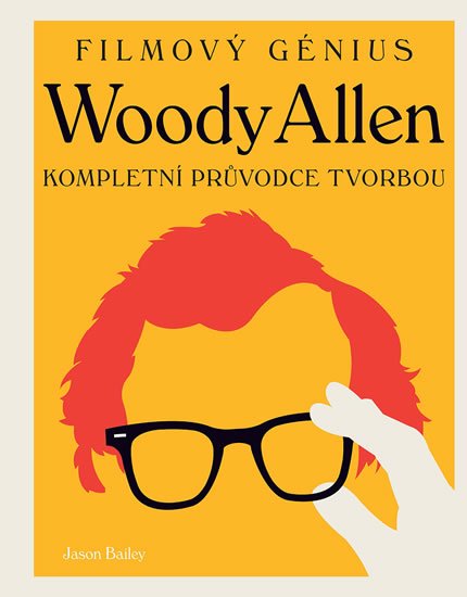 Bailey Jason: Woody Allen - Kompletní průvodce tvorbou Bailey Jason: Woody Allen - Kompletní průvodce tvorbou