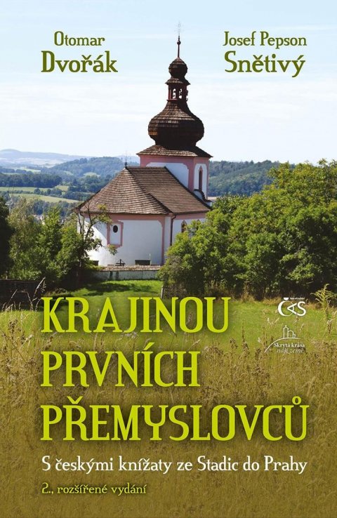 Dvořák Otomar: Krajinou prvních Přemyslovců - S českými knížaty ze Stadic do Prahy Dvořák Otomar: Krajinou prvních Přemyslovců - S českými knížaty ze Stadic do Prahy