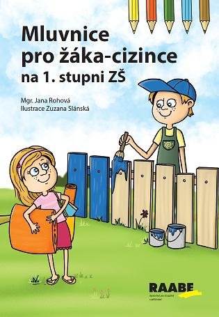Rohová Jana: Mluvnice pro žáka-cizince na 1. stupni ZŠ Rohová Jana: Mluvnice pro žáka-cizince na 1. stupni ZŠ