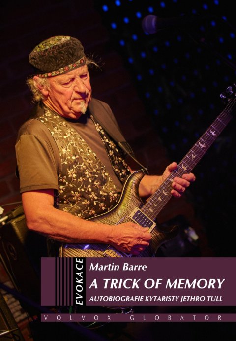 Barre Martin: A Trick of Memory - Autobiografie kytaristy Jethro Tull