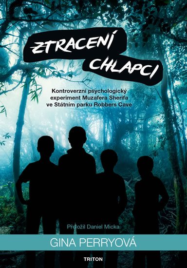 Perryová Gina: Ztracení chlapci - Kontroverzní psychologický experiment Muzafera Sherifa e Perryová Gina: Ztracení chlapci - Kontroverzní psychologický experiment Muzafera Sherifa e
