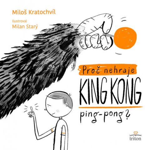 Kratochvíl Miloš: Proč nehraje King Kong ping pong