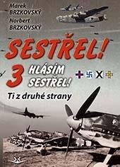 Brzkovský Marek: Sestřel! Hlásím sestřel! 3 - Ti z druhé strany
