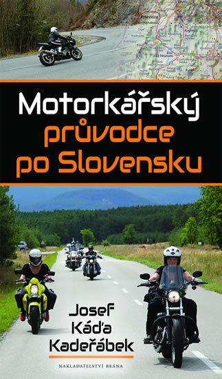 Káďa Kadeřábek Josef: Motorkářský průvodce po Slovensku