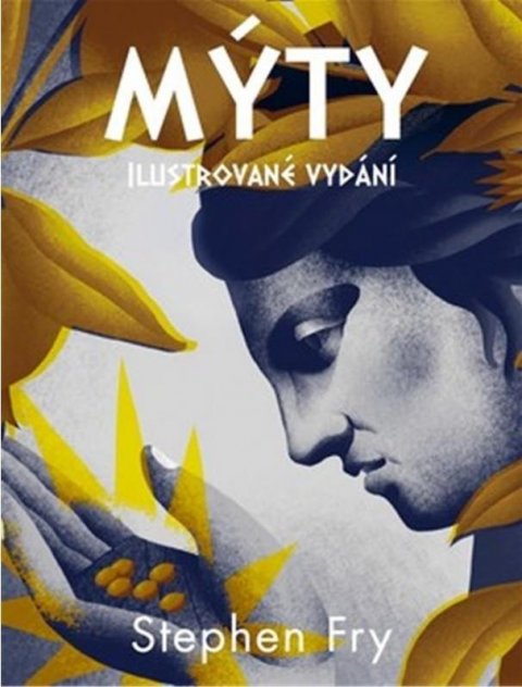 Fry Stephen: Mýty (ilustrované vydání) Fry Stephen: Mýty (ilustrované vydání)