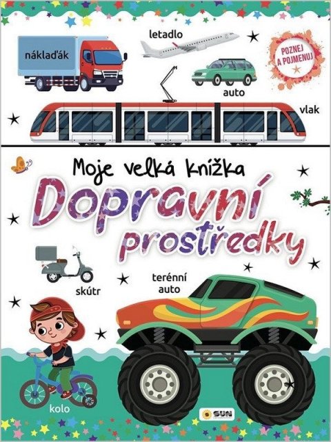 -: Moje velká knížka Dopravní prostředky - Poznej a Pojmenuj