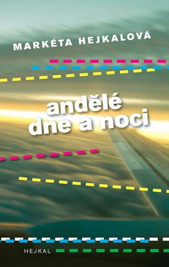 Hejkalová Markéta: Andělé dne a noci Hejkalová Markéta: Andělé dne a noci