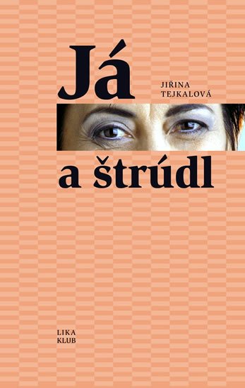 Tejkalová Jiřina: Já a štrúdl Tejkalová Jiřina: Já a štrúdl