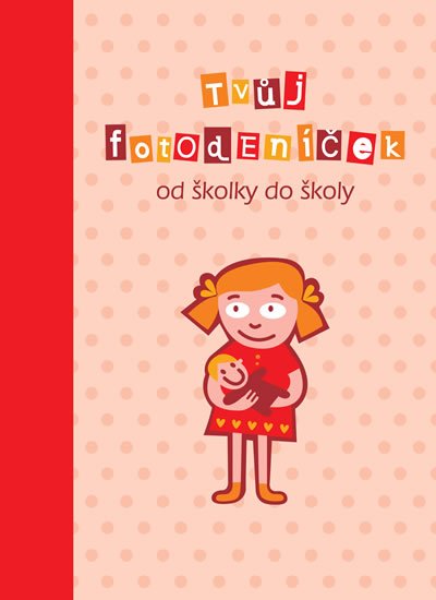 České maminky: Tvůj fotodeníček od školky do školy - pro holky České maminky: Tvůj fotodeníček od školky do školy - pro holky