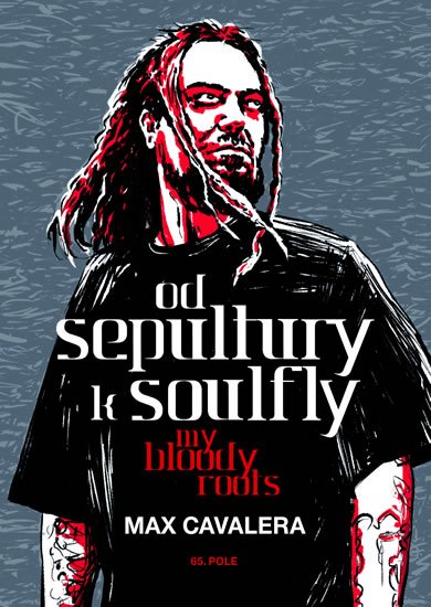 Calavera Max: Od Sepultury k Soulfly - My Bloody Roots Calavera Max: Od Sepultury k Soulfly - My Bloody Roots
