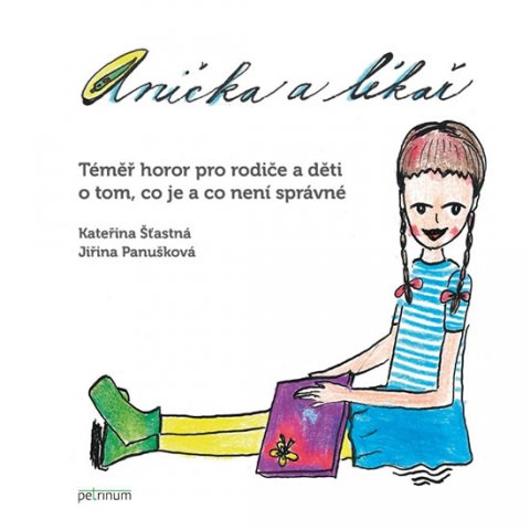Šťastná Kateřina: Anička a lékař - Téměř horor pro rodiče a děti o tom, co je a co není správ Šťastná Kateřina: Anička a lékař - Téměř horor pro rodiče a děti o tom, co je a co není správ