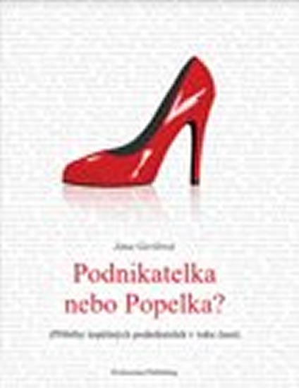 Geršlová Jana: Podnikatelka nebo Popelka? Geršlová Jana: Podnikatelka nebo Popelka?