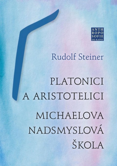Steiner Rudolf: Platonici a aristotelici Steiner Rudolf: Platonici a aristotelici