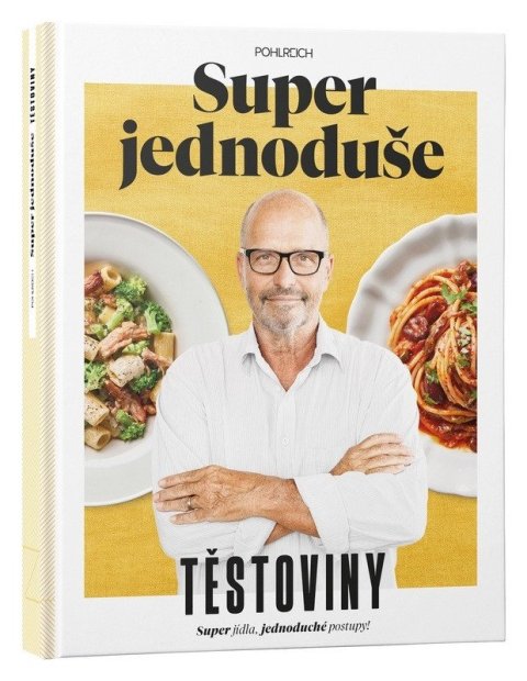 Pohlreich Zdeněk: Super jednoduše - Těstoviny Pohlreich Zdeněk: Super jednoduše - Těstoviny