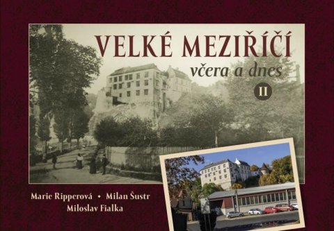 Šustr Milan: Velké Meziříčí včera a dnes II. Šustr Milan: Velké Meziříčí včera a dnes II.