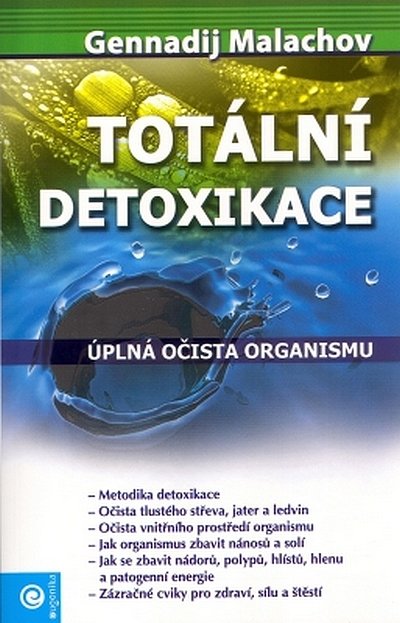 Malachov Gennadij P.: Totální detoxikace - Úplná očista organismu