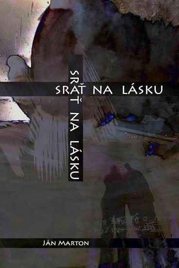 Marton Ján: Srať na lásku
