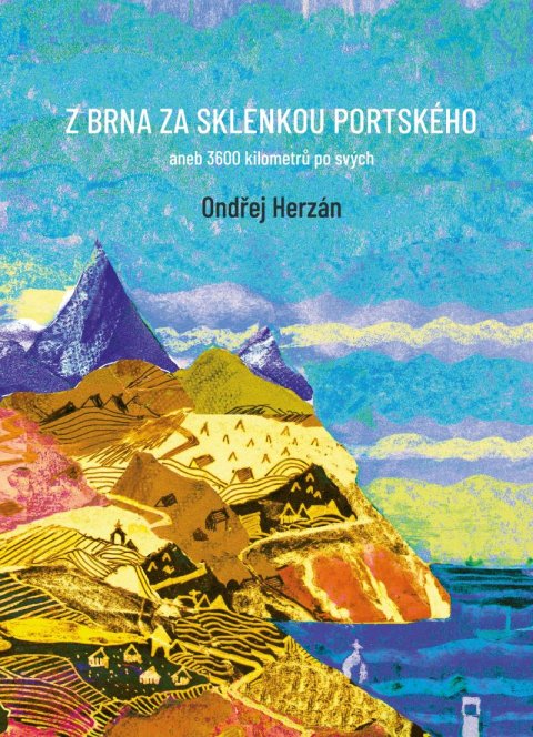 Herzán Ondřej: Z Brna za sklenkou portského aneb 3600 kilometrů po svých Herzán Ondřej: Z Brna za sklenkou portského aneb 3600 kilometrů po svých
