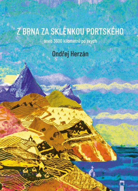 Herzán Ondřej: Z Brna za sklenkou portského aneb 3600 kilometrů po svých