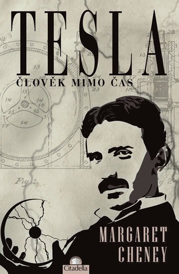 Cheney Margaret: Tesla - Člověk mimo čas Cheney Margaret: Tesla - Člověk mimo čas