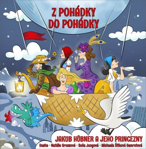 Hübner Jakub: Z pohádky do pohádky: Jakub Hübner a jeho princezny - CD