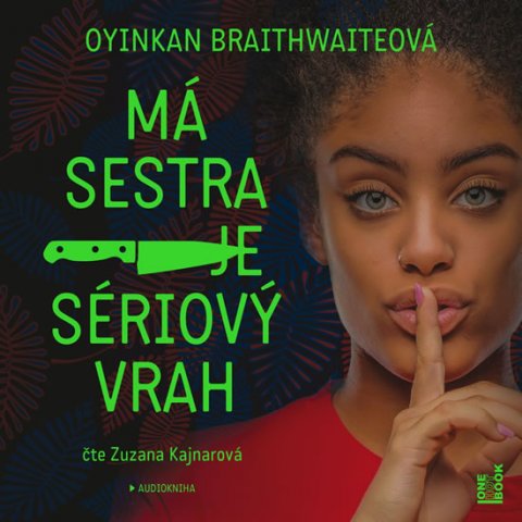Braithwaiteová Oyinkan: Má sestra je sériový vrah - CDmp3 (Čte Zuzana Kajnarová) Braithwaiteová Oyinkan: Má sestra je sériový vrah - CDmp3 (Čte Zuzana Kajnarová)