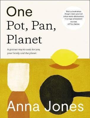 Jonesová Anne: One: Pot, Pan, Planet : A Greener Way to Cook for You, Your Family and the 