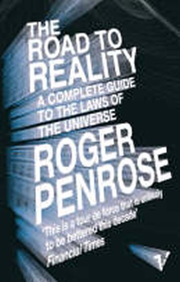 Penrose Roger: The Road to Reality : A Complete Guide to the Laws of the Universe
