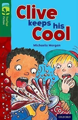 Morgan Michaela: Oxford Reading Tree TreeTops Fiction 12 Clive Keeps His Cool