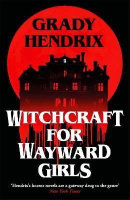Hendrix Grady: Witchcraft for Wayward Girls
