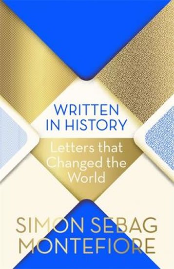 Montefiore Simon Sebag: Written in History : Letters that Changed the World Montefiore Simon Sebag: Written in History : Letters that Changed the World
